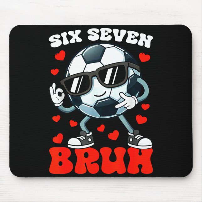 Soccer Valentine Six Seven 6 7 Bruh Funny Boys Kid Mousepad (Vorne)