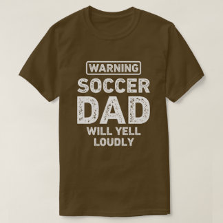 Soccer Vater Will Yell Louly Funny Soccer Vater T-Shirt