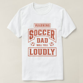 Soccer Vater Will Yell Louly T-Shirt