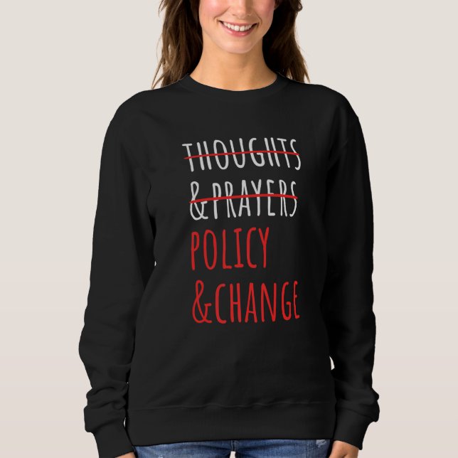 Social Activist Not Thoughts And Prayers Policy An Sweatshirt (Vorderseite)