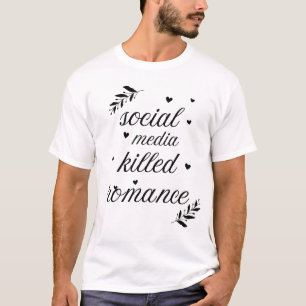 Social Media tötete Romance (On Back) T - Shirt Fu