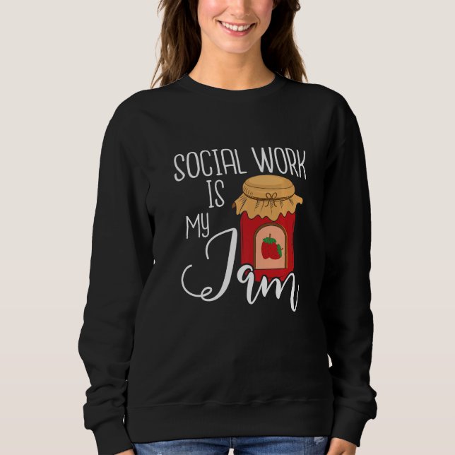 Social Work Is My Jam  Public Social Worker Casewo Sweatshirt (Vorderseite)