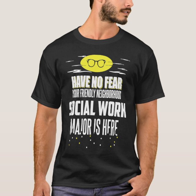 Social Work Major Have No Fear T-Shirt (Vorderseite)