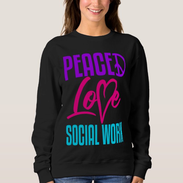 Social Worker Work Peace Love Masters MSW Graduati Sweatshirt (Vorderseite)