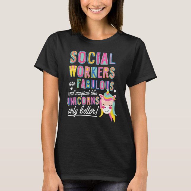 Social Workers Are Fabulous Magical Like Unicorns  T-Shirt (Vorderseite)
