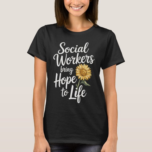 Social Workers Bring Hope to Life T-Shirt (Vorderseite)