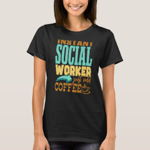 Social Works Week: Sofortiger Sozialarbeitnehmerka T-Shirt