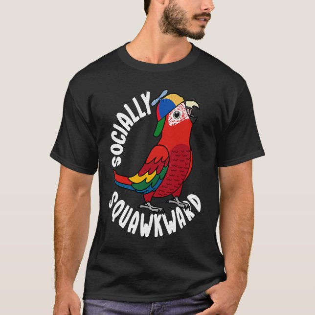 Socially Squawkward Parrot I Scarlet Macaw T-Shirt (Vorderseite)