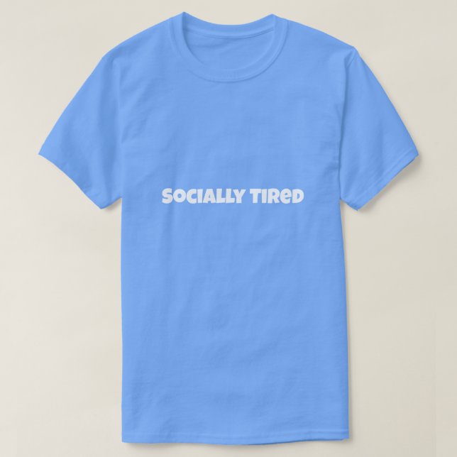 Socially Tired Funny T-Shirt (Design vorne)