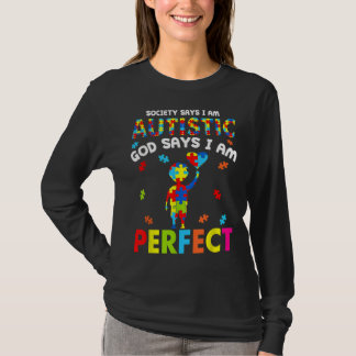 Society Says I m Autistic God Says I m Perfect Aut T-Shirt