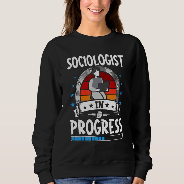 Sociologist In Progress Trainee Student Sweatshirt (Vorderseite)