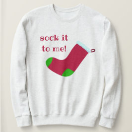 "Sock's mir!" Weihnachts-Strumpf Sweatshirt