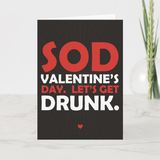 Sod Valentine's Day Betrunken werden Feiertagskarte (Vorderseite)