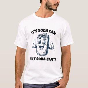 Soda Can Nicht Soda Kann Nicht Lustiger Trink Humo T-Shirt