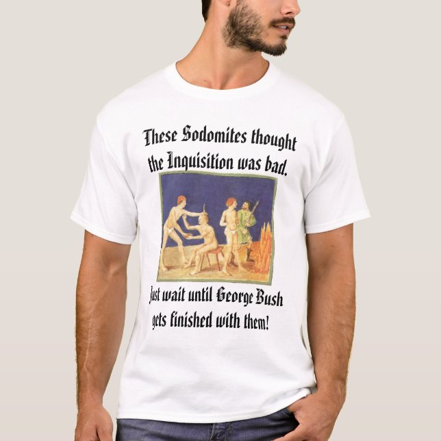 Sodomites und die Inquisition, diese Sodomites… T-Shirt (Vorderseite)