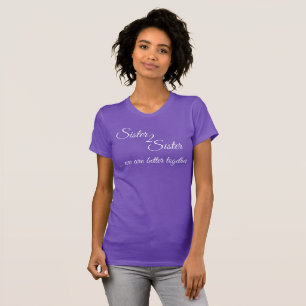 Soeur 2 Soeur nous sommes mieux ensemble t-shirt