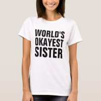 SOEUR T-SHIRTS "WORLD'S OKAYEST SISTER"
