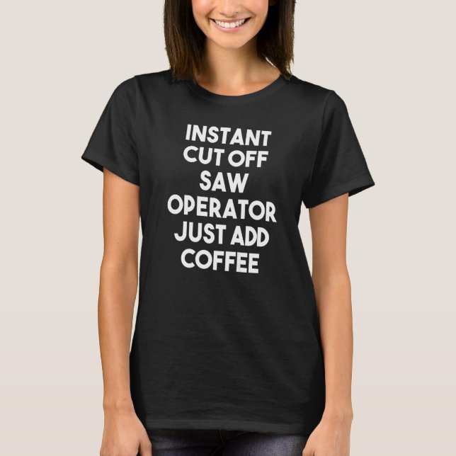 Sofort ausschalten Saw-Bediener einfach Kaffee hin T-Shirt (Vorderseite)