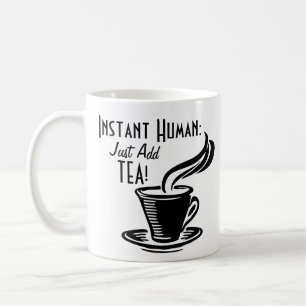 Sofort Mensch, einfach Tee hinzufügen Kaffeetasse