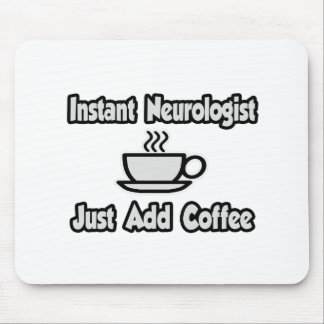 Sofort Neurologe...einfach Kaffee hinzufügen. Mousepad