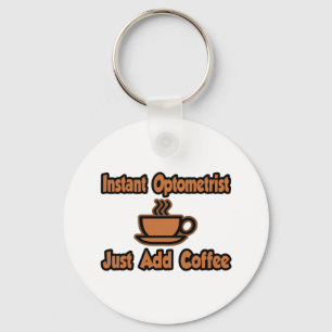 Sofort Optometriker...einfach Kaffee hinzufügen Schlüsselanhänger
