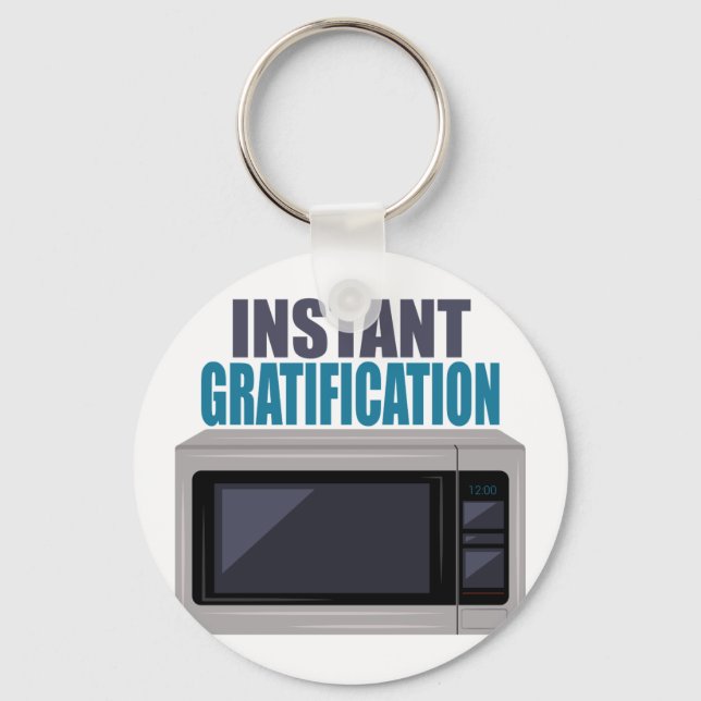 Sofortige Gratifikation Schlüsselanhänger (Vorderseite)