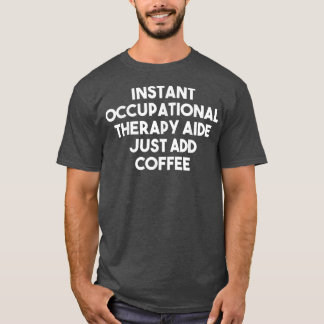 Sofortige Hilfe bei der Arbeitstherapie einfach Ka T-Shirt