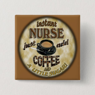 SOFORTIGE KRANKENSCHWESTER ADDIEREN GERADE KAFFEE BUTTON