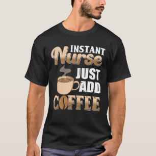 Sofortige Krankenschwester einfach Kaffee Koffein  T-Shirt