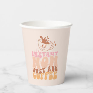Sofortige Mama: Nur Kaffee hinzufügen Pappbecher