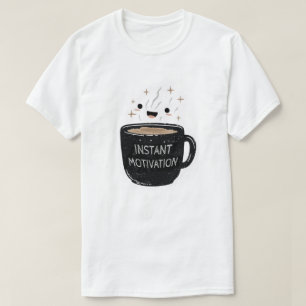 Sofortige Motivation – Süße Kawaii-Kaffeetasse T-Shirt