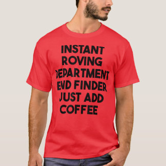 Sofortige Roving Department End Finder einfach hin T-Shirt