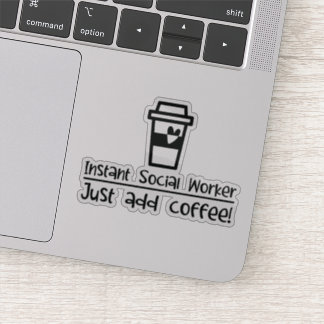 Sofortige Sozialarbeiter einfach Kaffee hinzufügen Aufkleber