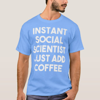 Sofortige Sozialwissenschaftler einfach Kaffee pr T-Shirt