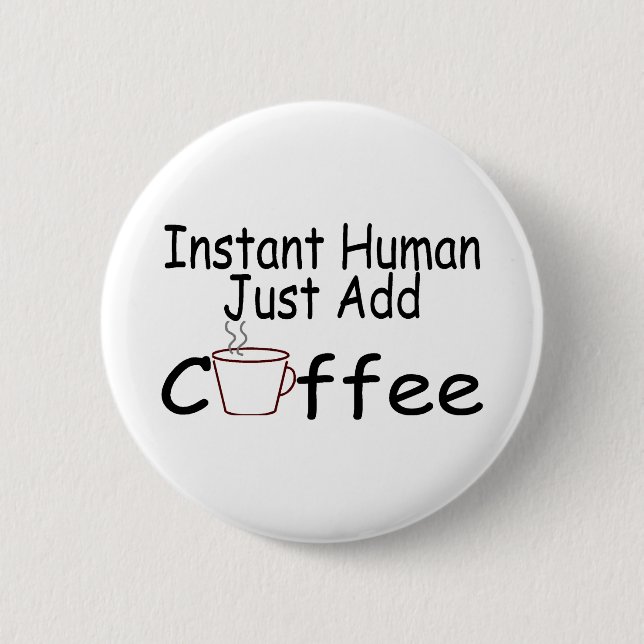 Sofortiger Mensch addieren gerade Kaffee Button (Vorderseite)