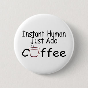 Sofortiger Mensch addieren gerade Kaffee Button