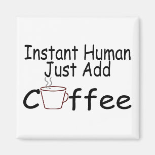 Sofortiger Mensch addieren gerade Kaffee Magnet