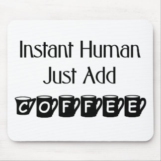 Sofortiger Mensch addieren gerade Kaffee Mousepad