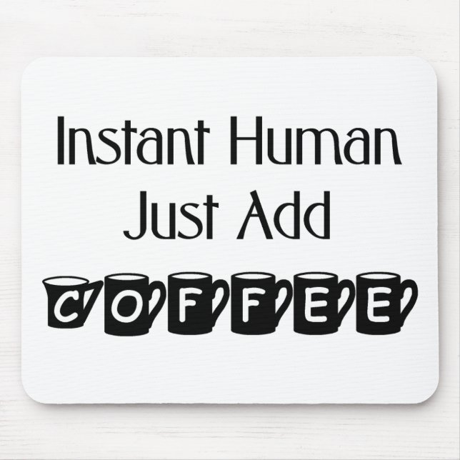 Sofortiger Mensch addieren gerade Kaffee Mousepad (Vorne)