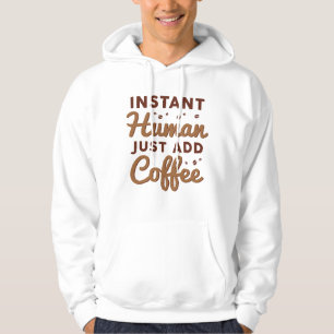 Sofortiger Mensch einfach Kaffee hinzufügen Hoodie