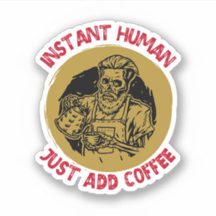Sofortiger Mensch, einfach Kaffee hinzufügen - Kaf Aufkleber