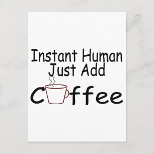 Sofortiger Mensch einfach Kaffee hinzufügen Postkarte