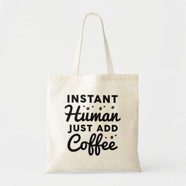 Sofortiger Mensch einfach Kaffee hinzufügen Tragetasche (Vorne)