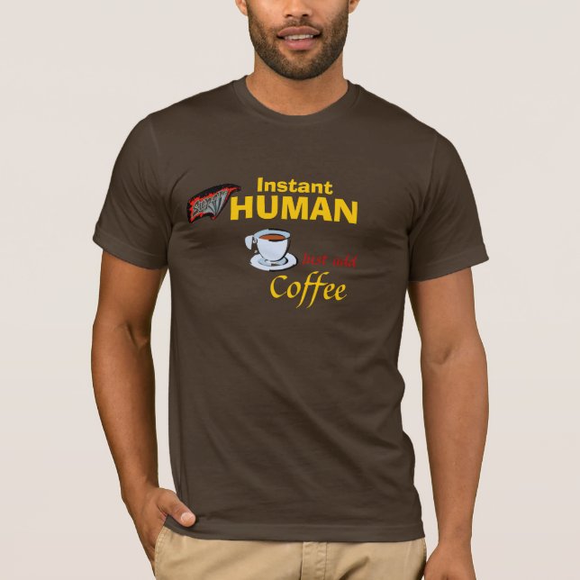 Sofortiger Superhuman: Addieren Sie einfach Kaffee T-Shirt (Vorderseite)