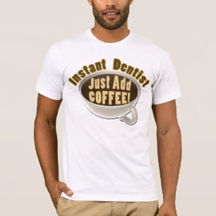 Sofortiger Zahnarzt addieren gerade Kaffee T-Shirt