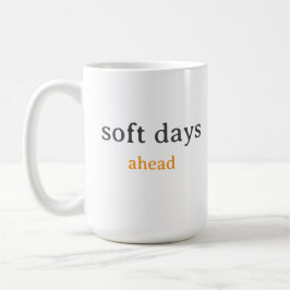 Soft Days Ahead – Minimal Lowercase Typography wit Kaffeetasse