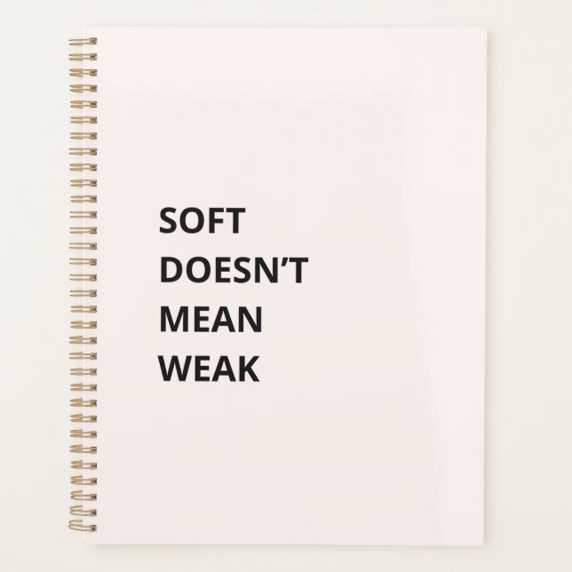 SOFT DOESN'T MEAN WEAK PLANER (Vorderseite)