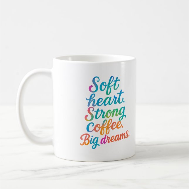 Soft heart. Strong coffee. Big dreams - Mug (Gauche)