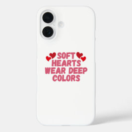Soft Hearts Bold Soul iPhone 16 Hülle