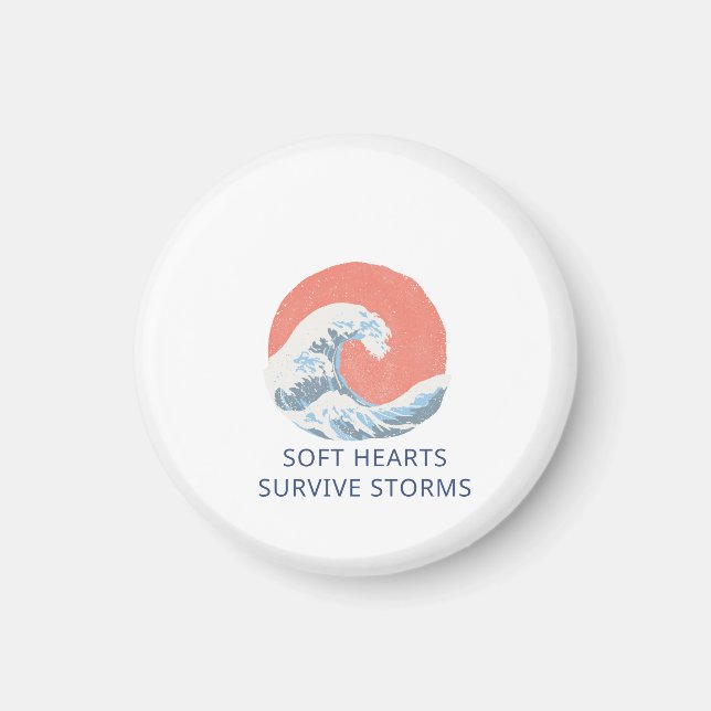 Soft Hearts Survive Storms Magnet (Vorne)